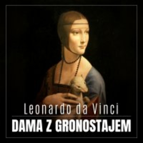 Leonardo da Vinci. Dama z gronostajem. Burzliwa historia niezwykłego obrazu - Audiobook mp3