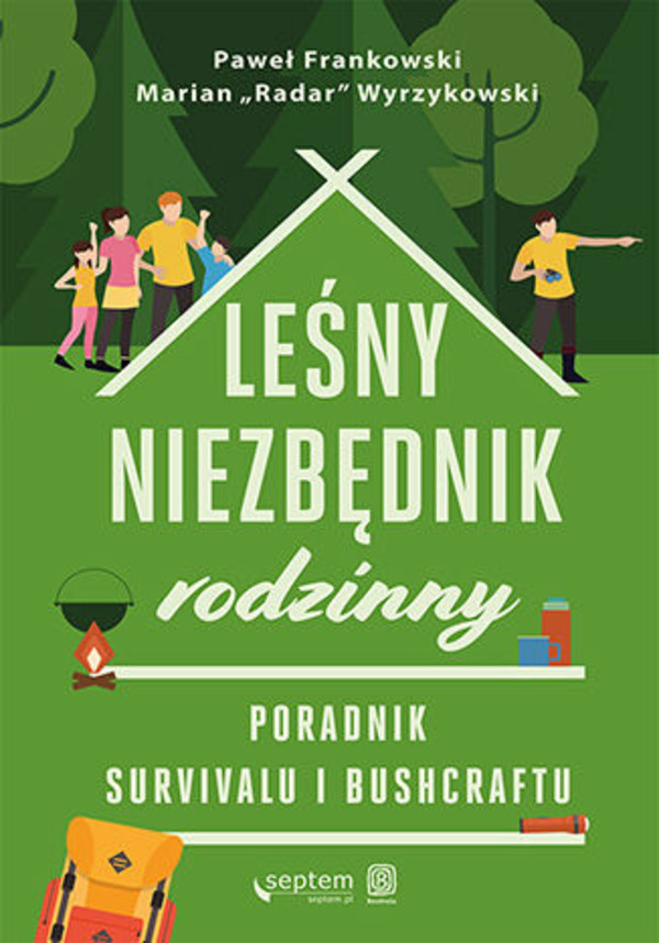 Leśny niezbędnik rodzinny - mobi, epub, pdf Poradnik survivalu i bushcraftu