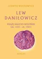 Lew Daniłowicz - mobi, epub, pdf Książę halicko-wołyński (ok. 1225-ok. 1301)