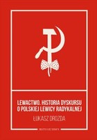 Lewactwo. Historia dyskursu o polskiej lewicy radykalnej - mobi, epub