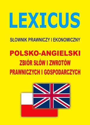 Lexicus Słownik prawniczy i ekonomiczny Polsko-angielski zbiór słów i zwrotów prawniczych i gospodarczych