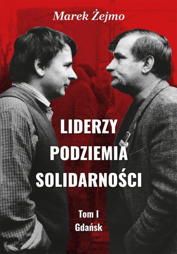 Liderzy Podziemia Solidarności - pdf Tom 1 Gdańsk