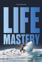 Life Mastery. Sztuka tworzenia epickiego życia - mobi, epub