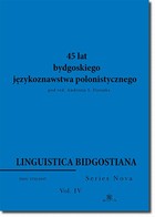 Linguistica Bidgostiana. Series nova. Vol. 4. 45 lat bydgoskiego językoznawstwa polonistycznego - pdf
