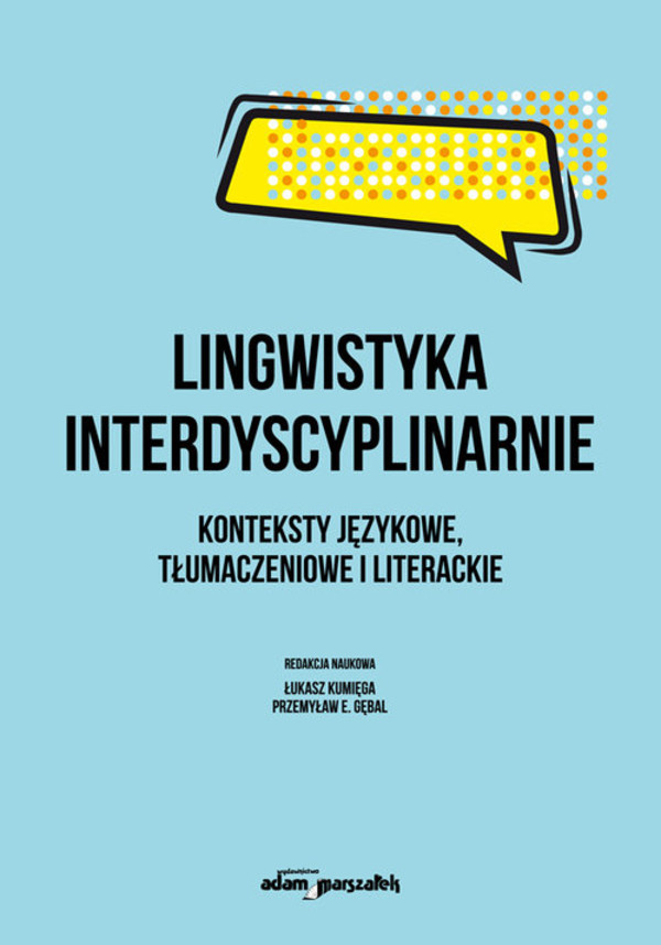 Lingwistyka interdyscyplinarnie Konteksty językowe, tłumaczeniowe i literackie