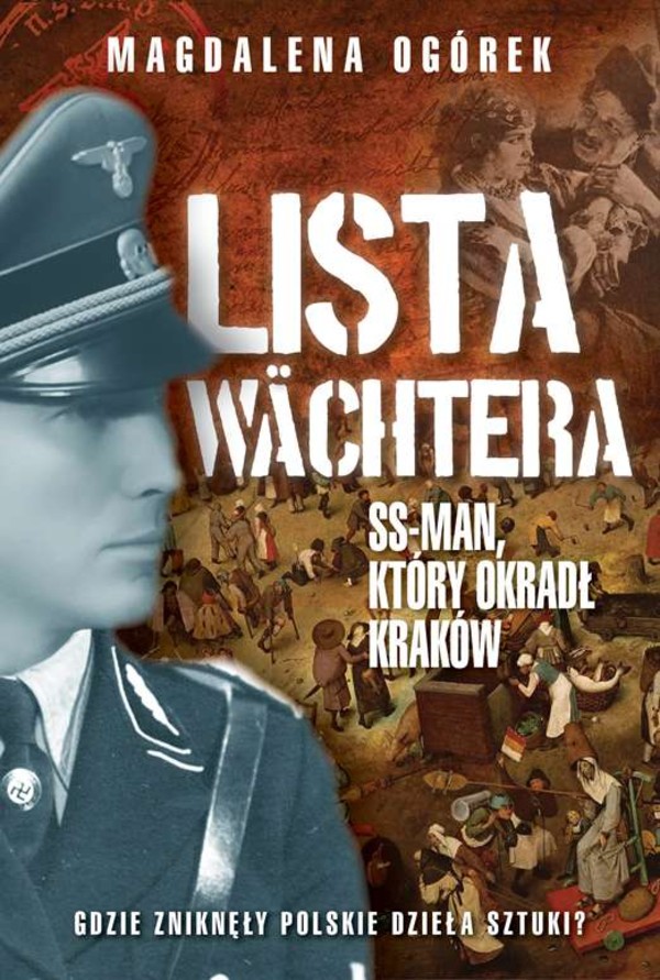 Lista Wachtera Generał SS, który okradł Kraków