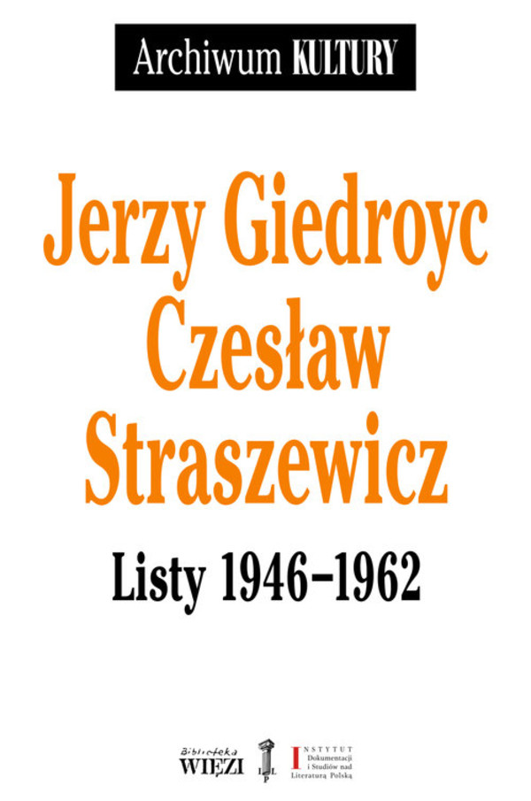Jerzy Giedroyc, Czesław Straszewicz Listy 1946-1962