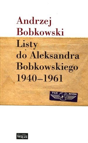 Listy do Aleksandra Bobkowskiego 1940-1961