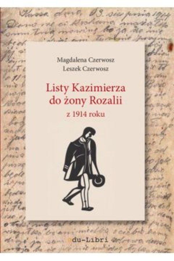 Listy Kazimierza do żony Rozalii z 1914 roku