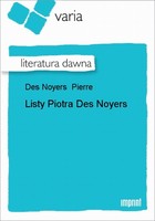 Listy Piotra Des Noyers Literatura dawna