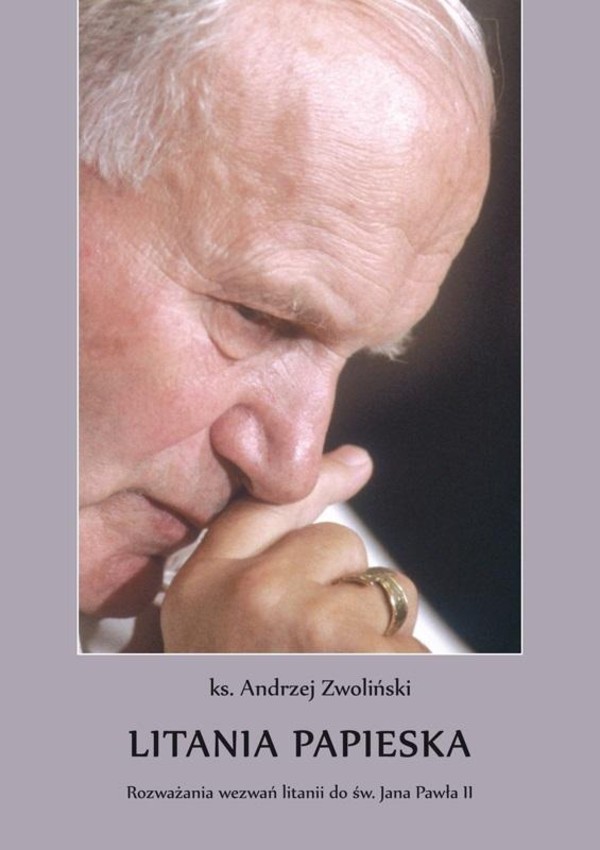 Litania papieska Rozważania wezwań litanii do Św. Jana Pawła II