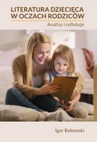 Literatura dziecięca w oczach rodziców - pdf analizy i refleksje