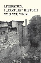 Literatura i "faktury" historii XX (i XXI) wieku - pdf