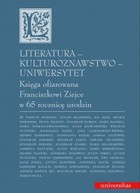 Literatura - kulturoznawstwo - Uniwersytet - pdf Księga ofiarowana Franciszkowi Ziejce w 65 rocznicę urodzin
