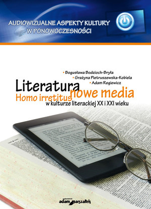 Literatura - nowe media. Homo irretitus w kulturze literackiej XX i XXI wieku