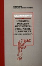 Literatura polskiego średniowiecza wobec poetyki europejskiej (`Ornatus Difficilis`)