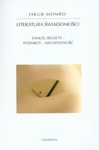 Literatura świadomości Samuel Beckett - podmiot - negatywność