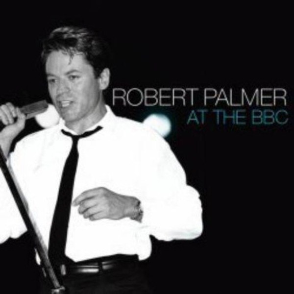 Robert Palmer: Live At The BBC