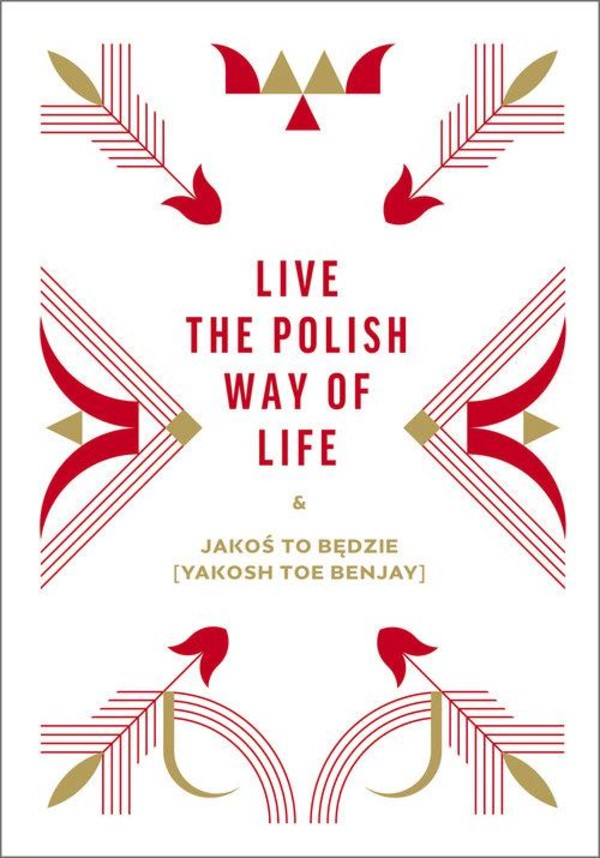 Live the Polish Way of Life Jakoś to będzie