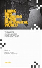Okładka:Living and Thinking in the Postdigital World. Theories, Experiences, Explorations 