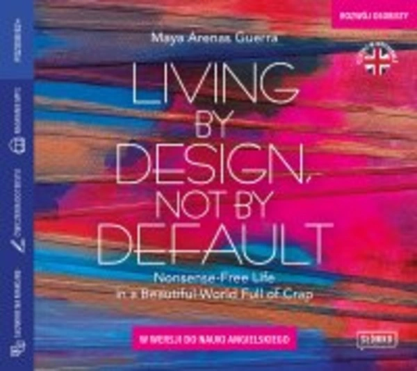 Living by Design, Not by Default. Nonsense-free Life in a Beautiful World Full of Crap w wersji do nauki angielskiego - Audiobook mp3