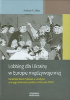 Lobbing dla Ukrainy w Europie międzywojennej Ukraińskie Biuro Prasowe w Londynie oraz jego konkurenci polityczni (do roku 1932)