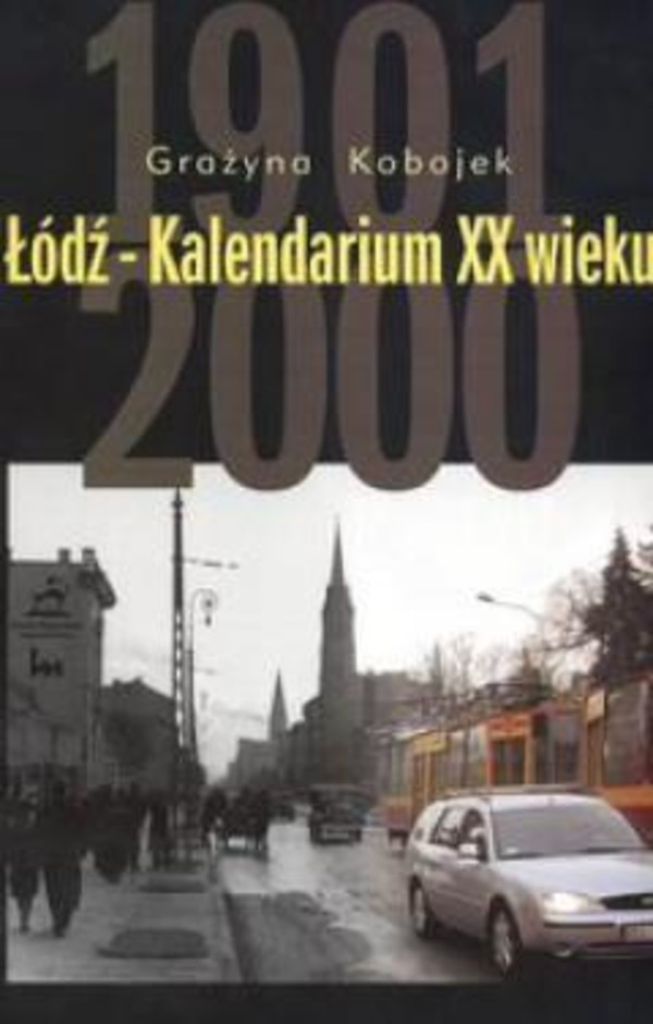 Łódź - Kalendarium XX wieku. 1901-2000