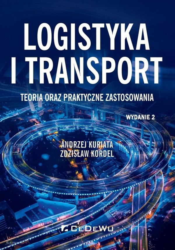 Logistyka i transport Teoria oraz praktyczne zastosowania. Wydanie 2
