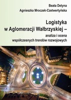 Logistyka w Aglomeracji Wałbrzyskiej - pdf analiza i ocena współczesnych trendów rozwojowych