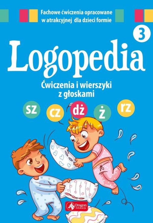 Logopedia. Ćwiczenia i wierszyki z głoskami Zeszyt 3