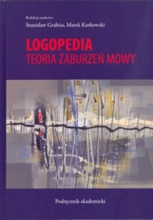Logopedia. Teoria zaburzeń mowy Podręcznik akademicki