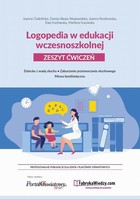Logopedia w edukacji wczesnoszkolnej Zeszyt ćwiczeń - pdf Dziecko z wadą słuchu, zaburzenie przetwarzania słuchowego, mowa bezdźwięczna