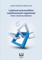 Lojalność pracowników współczesnych organizacji Istota i elementy składowe