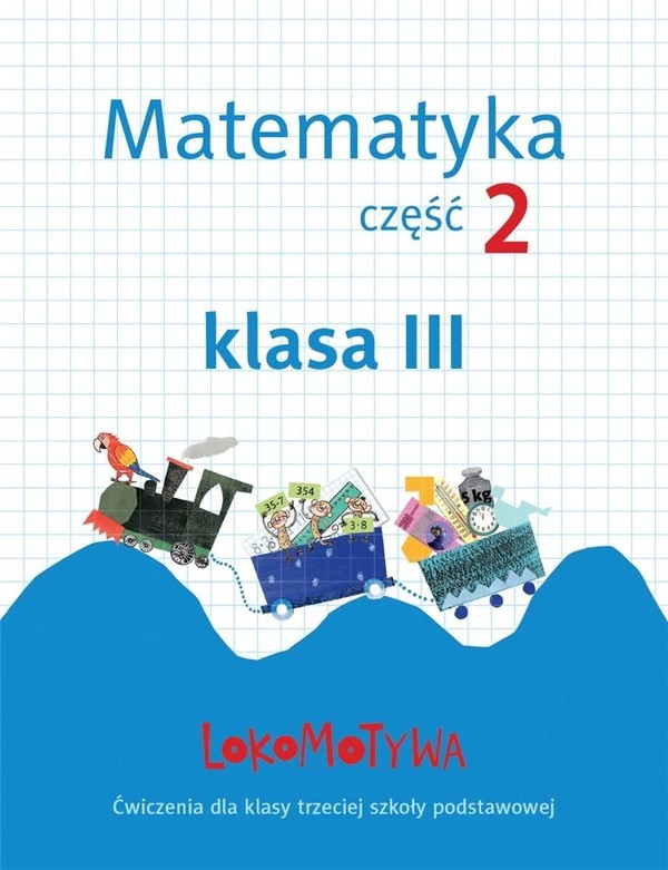 Lokomotywa 3. Matematyka. Ćwiczenia cz. 2 nowa podstawa programowa - wyd. 2019