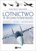 Lotnictwo w wojnie powietrznej - mobi, epub Koncepcje. Historia. Teraźniejszość