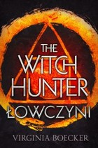 The witch Hunter. Łowczyni Łowczyni Tom 1