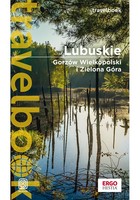 Okładka:Lubuskie. Gorzów Wielkopolski i Zielona Góra. Travelbook. Wydanie 1 