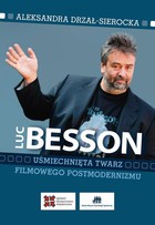 Luc Besson Uśmiechnięta twarz filmowego postmodernizmu - pdf