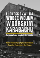Okładka:LudnosĚcĚ cywilna wobec wojny w GoĚrskim Karabachu. Antropologia straty i cierpienia 
