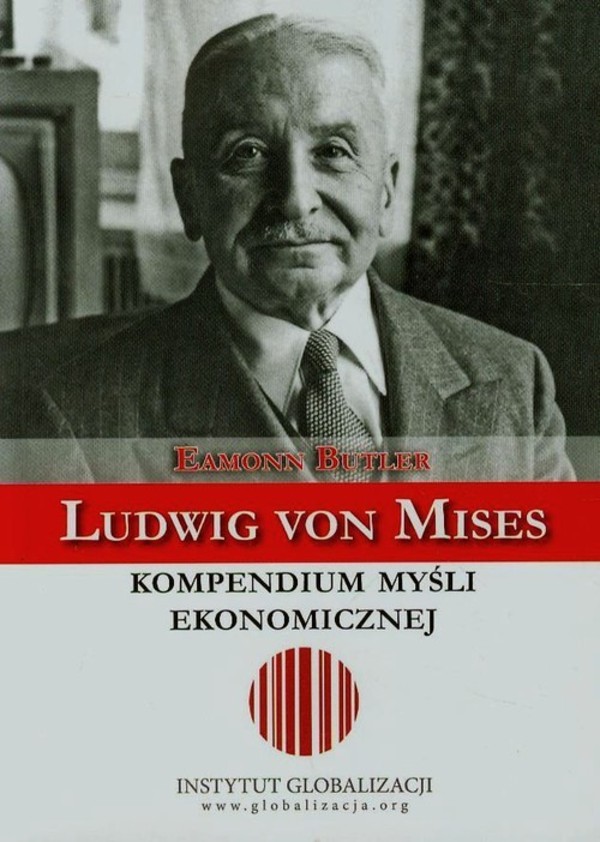 Ludwig von Mises. Kompendium myśli ekonomicznej