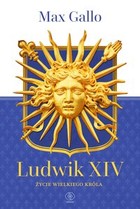 Ludwik XIV Życie wielkiego króla