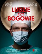 Ludzie czy bogowie. 27 rozmów z najsłynniejszymi polskimi lekarzami - mobi