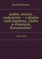 Okładka:Ludzie, miejsca, wydarzenia - z dziejów walk batalionu \'Zośka w Powstaniu Warszawskim\' 