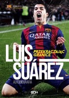 Luis Suarez Przekraczając granice. Autobiografia