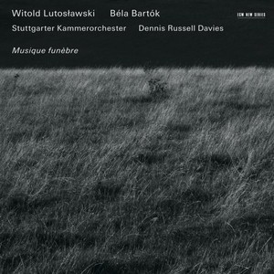 Lutoslawski, Bartók: Musique Funebre