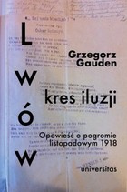 Lwów Kres iluzji - mobi, epub, pdf Opowieść o pogromie listopadowym 1918