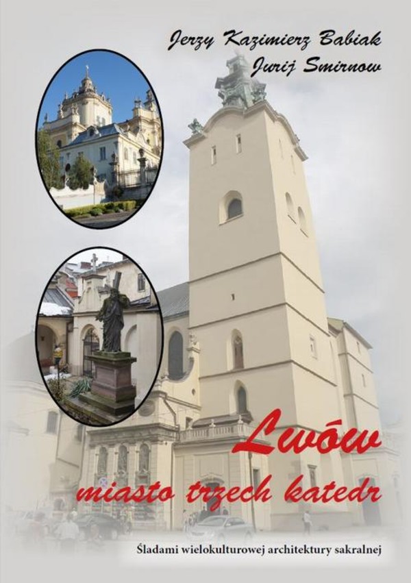Lwów. Miasto trzech katedr. Śladami wielokulturowej architektury sakralnej - pdf
