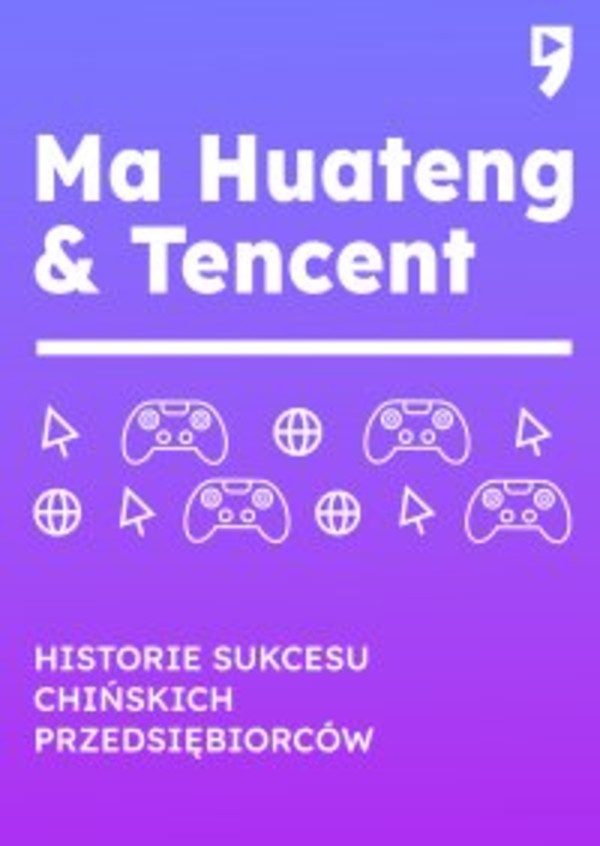 Ma Huateng i Tencent. Biznesowa i życiowa biografia - mobi, epub