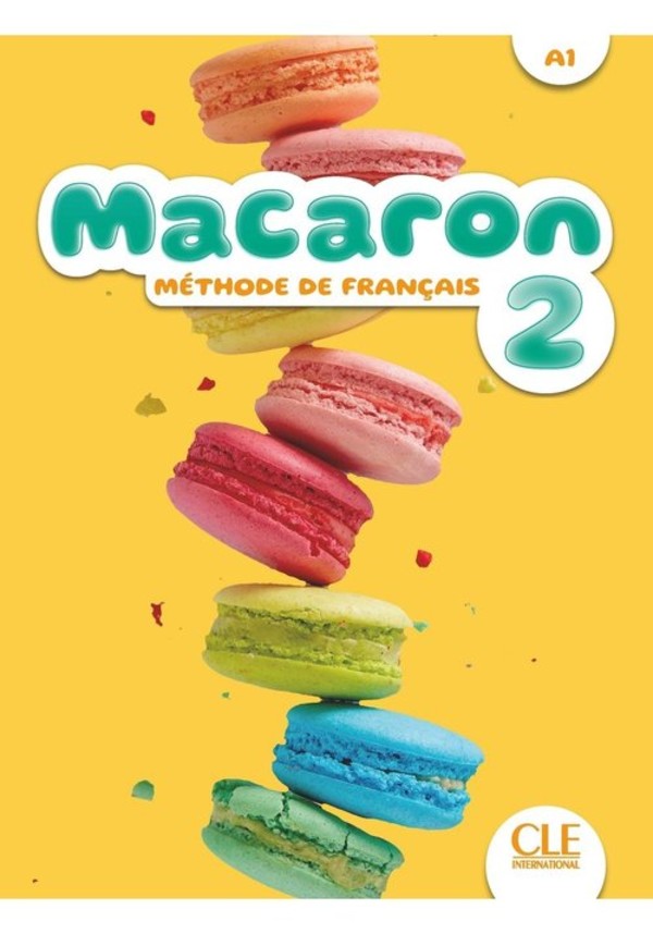 Macaron 2. Poziom A1. Podręcznik do nauki języka francuskiego dla dzieci