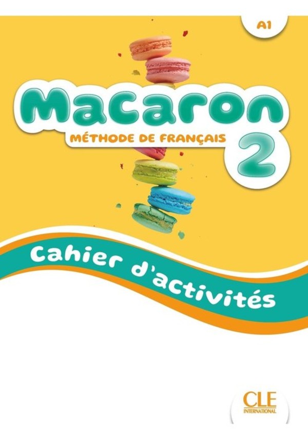 Macaron 2. Poziom A1. Zeszyt ćwiczeń do nauki języka francuskiego dla dzieci